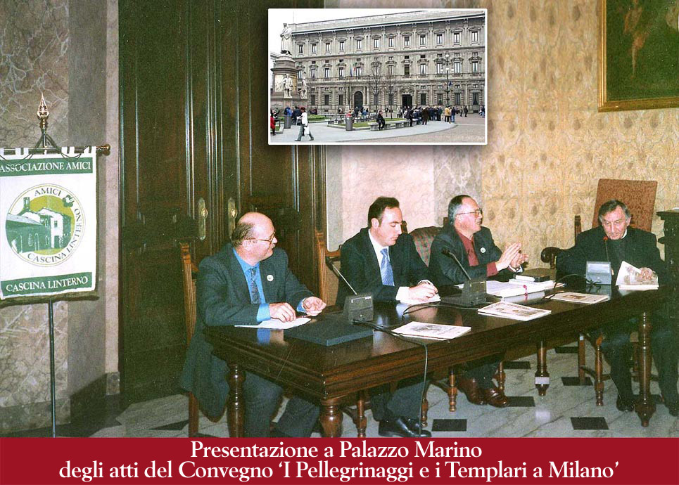 Presentazione a Palazzo Marino, con l'Assessore Giulio Gallera e Mons. Giovanni Balconi, degli atti del Convegno 'I Pellegrinaggi e i Templari a Milano' (2004)